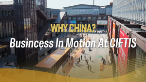 WHY CHINA? | Business In Motion At CIFTIS